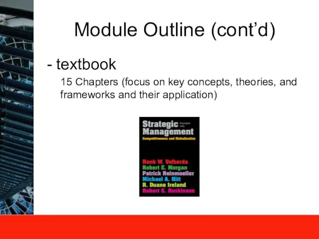 Module Outline (cont’d) textbook 15 Chapters (focus on key concepts, theories, and frameworks and their application)