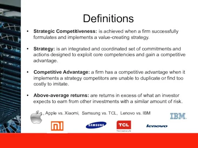 Definitions Strategic Competitiveness: is achieved when a firm successfully formulates and