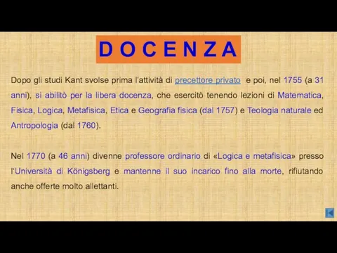 Dopo gli studi Kant svolse prima l’attività di precettore privato e