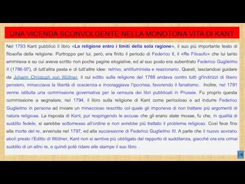 UNA VICENDA SCONVOLGENTE NELLA MONOTONA VITA DI KANT Nel 1793 Kant