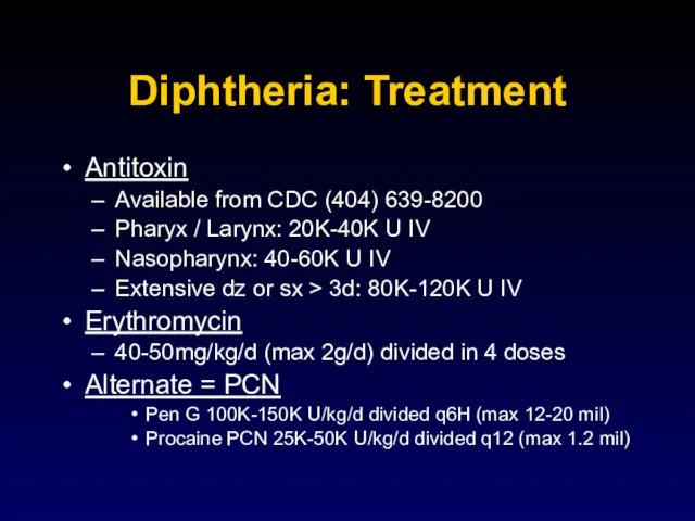 Diphtheria: Treatment Antitoxin Available from CDC (404) 639-8200 Pharyx / Larynx: