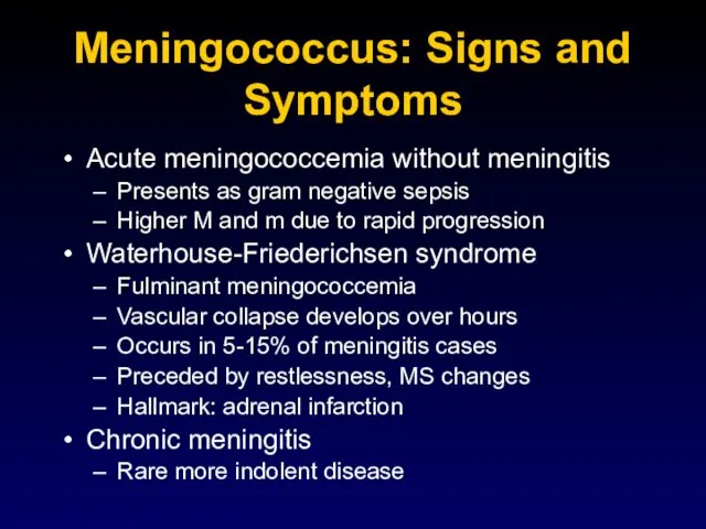 Meningococcus: Signs and Symptoms Acute meningococcemia without meningitis Presents as gram
