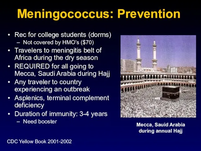 Meningococcus: Prevention Rec for college students (dorms) Not covered by HMO’s