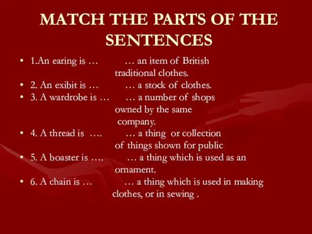 MATCH THE PARTS OF THE SENTENCES 1.An earing is … …