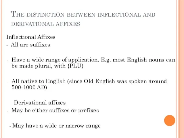 The distinction between inflectional and derivational affixes Inflectional Affixes - All