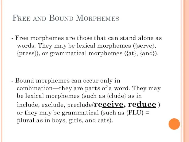 Free and Bound Morphemes - Free morphemes are those that can