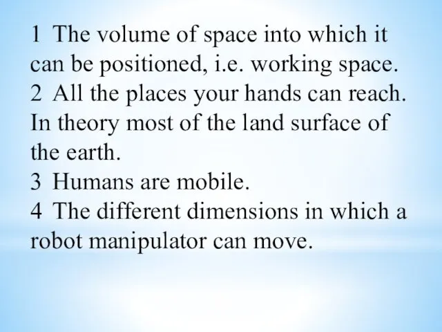 1 The volume of space into which it can be positioned,