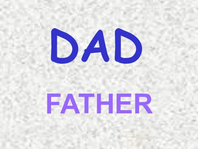 DAD FATHER