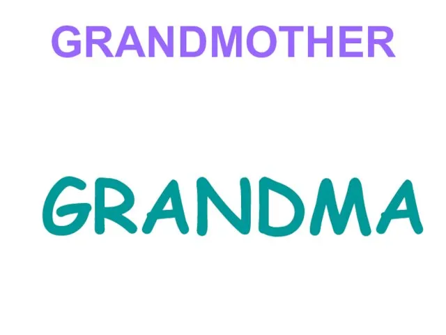 GRANDMA GRANDMOTHER