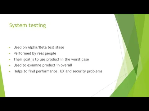 System testing Used on Alpha/Beta test stage Performed by real people