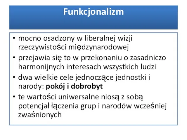 mocno osadzony w liberalnej wizji rzeczywistości międzynarodowej przejawia się to w