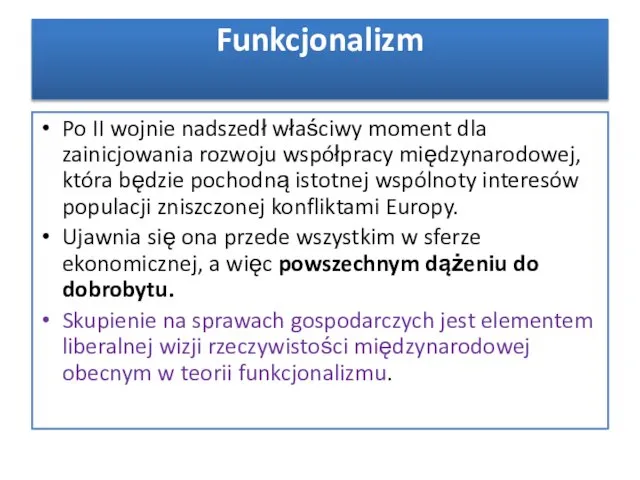 Po II wojnie nadszedł właściwy moment dla zainicjowania rozwoju współpracy międzynarodowej,