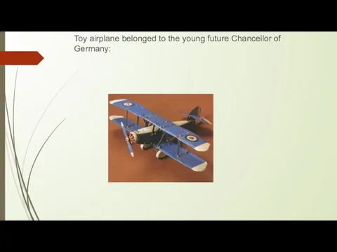 Toy airplane belonged to the young future Chancellor of Germany: