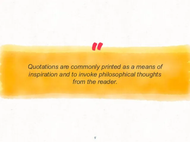 Quotations are commonly printed as a means of inspiration and to