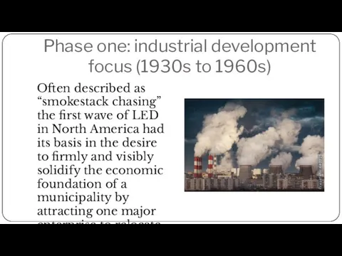 Phase one: industrial development focus (1930s to 1960s) Often described as