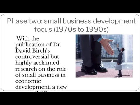 Phase two: small business development focus (1970s to 1990s) With the