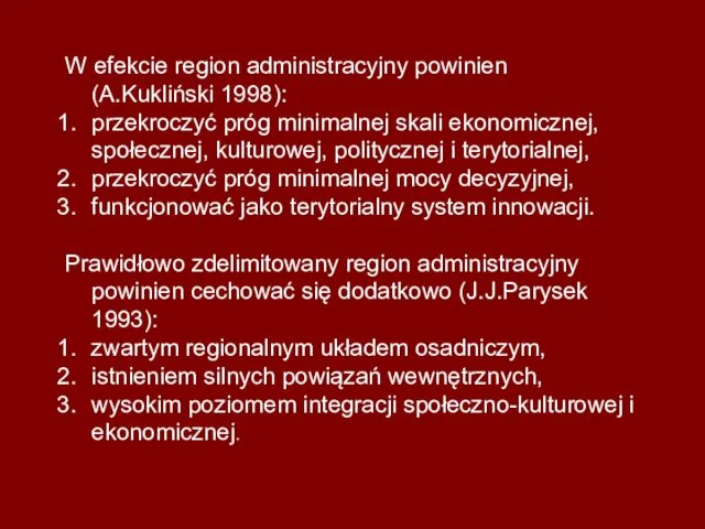 W efekcie region administracyjny powinien (A.Kukliński 1998): przekroczyć próg minimalnej skali