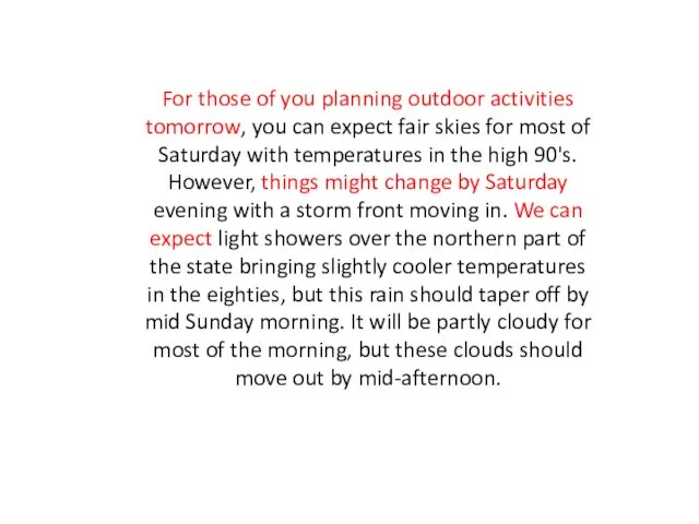 For those of you planning outdoor activities tomorrow, you can expect