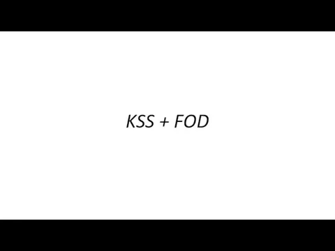 KSS + FOD