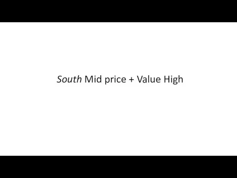 South Mid price + Value High