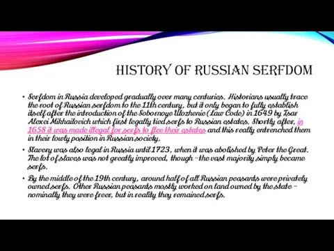 HISTORY OF RUSSIAN SERFDOM Serfdom in Russia developed gradually over many