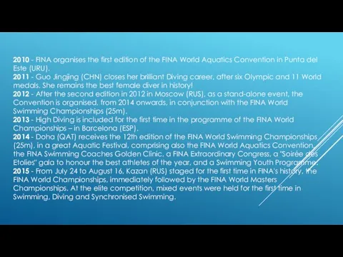 2010 - FINA organises the first edition of the FINA World