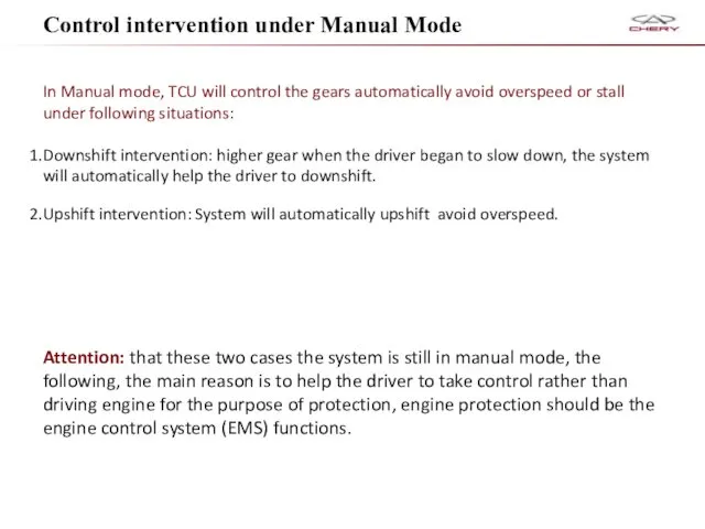 Control intervention under Manual Mode In Manual mode, TCU will control