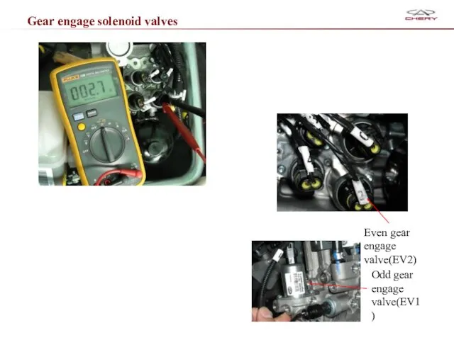 Gear engage solenoid valves Even gear engage valve(EV2) Odd gear engage valve(EV1)