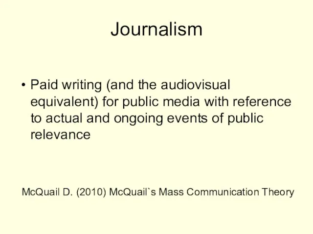 Journalism Paid writing (and the audiovisual equivalent) for public media with