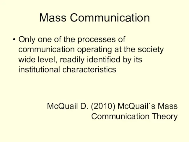 Mass Communication Only one of the processes of communication operating at