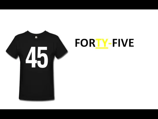 FORTY-FIVE