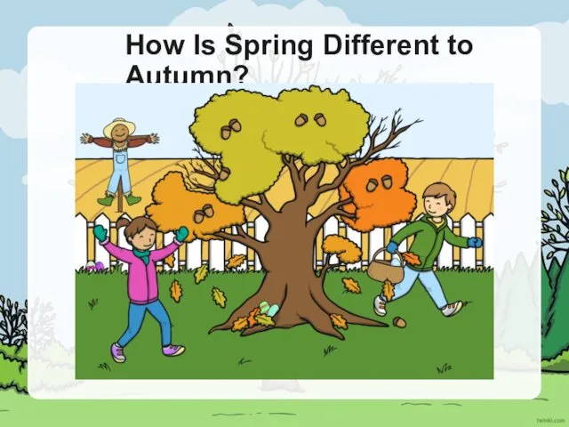 How Is Spring Different to Autumn?