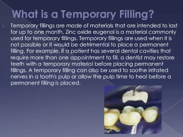 What is a Temporary Filling? Temporary fillings are made of materials