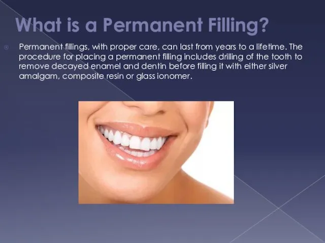 What is a Permanent Filling? Permanent fillings, with proper care, can