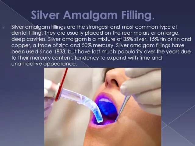 Silver Amalgam Filling. Silver amalgam fillings are the strongest and most