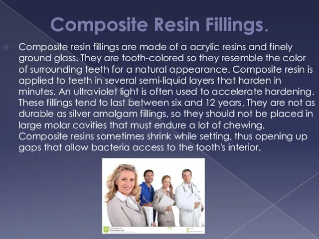 Composite Resin Fillings. Composite resin fillings are made of a acrylic