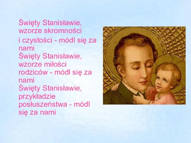 Święty Stanisławie, wzorze skromności i czystości - módl się za nami