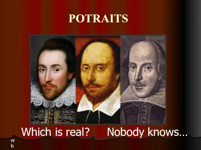 POTRAITS wh Which is real? Nobody knows…