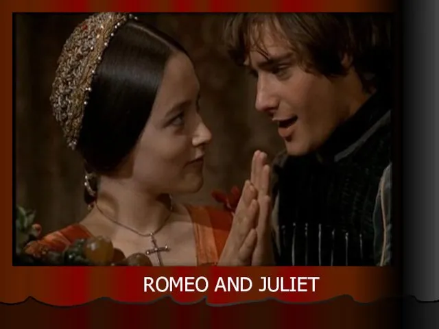 ROMEO AND JULIET