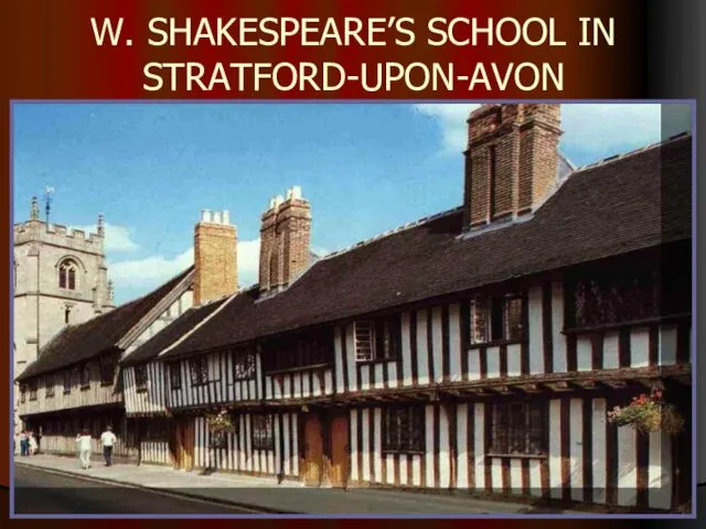 W. SHAKESPEARE’S SCHOOL IN STRATFORD-UPON-AVON