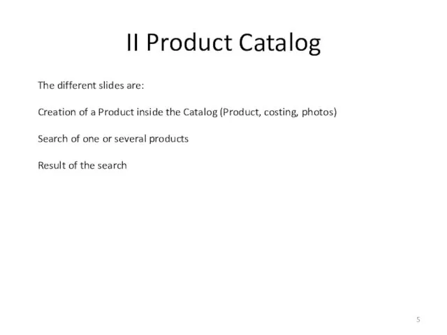 II Product Catalog The different slides are: Creation of a Product