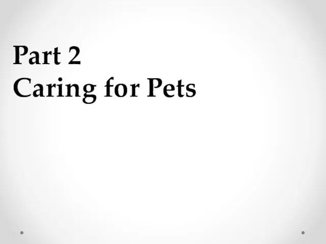 Part 2 Caring for Pets