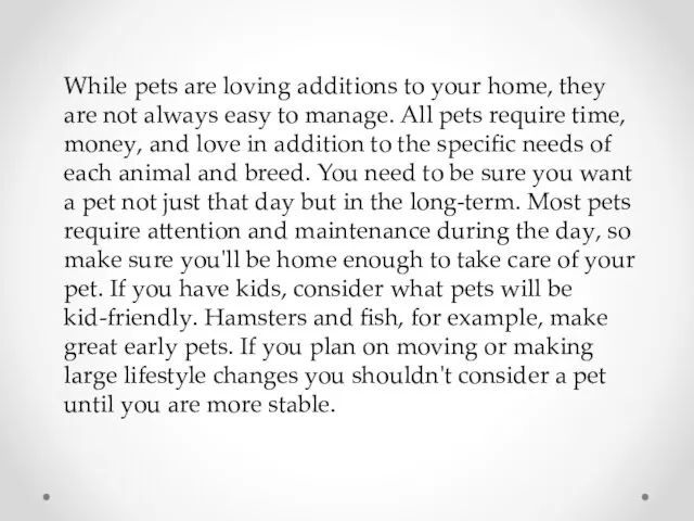 While pets are loving additions to your home, they are not