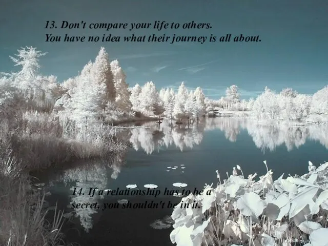 13. Don't compare your life to others. You have no idea