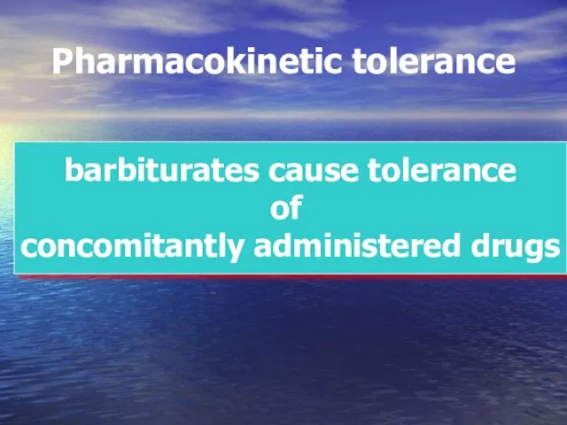 Pharmacokinetic tolerance barbiturates cause tolerance of concomitantly administered drugs