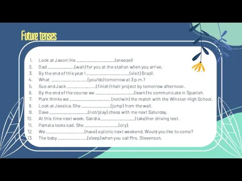 Future tenses Look at Jason! He _________________(sneeze)! Dad ____________(wait) for you