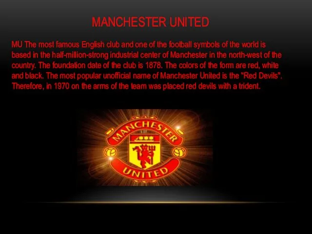 MANCHESTER UNITED MU The most famous English club and one of