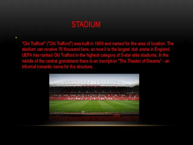 STADIUM "Old Trafford" ("Old Trafford") was built in 1909 and named