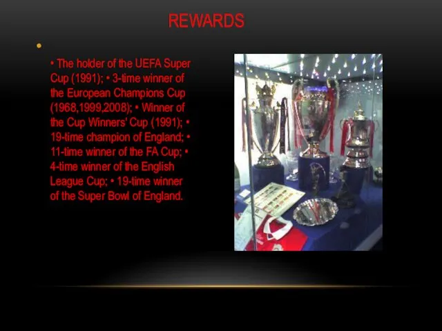 REWARDS • The holder of the UEFA Super Cup (1991); •