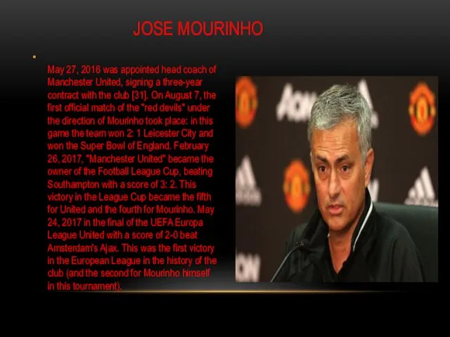 JOSE MOURINHO May 27, 2016 was appointed head coach of Manchester